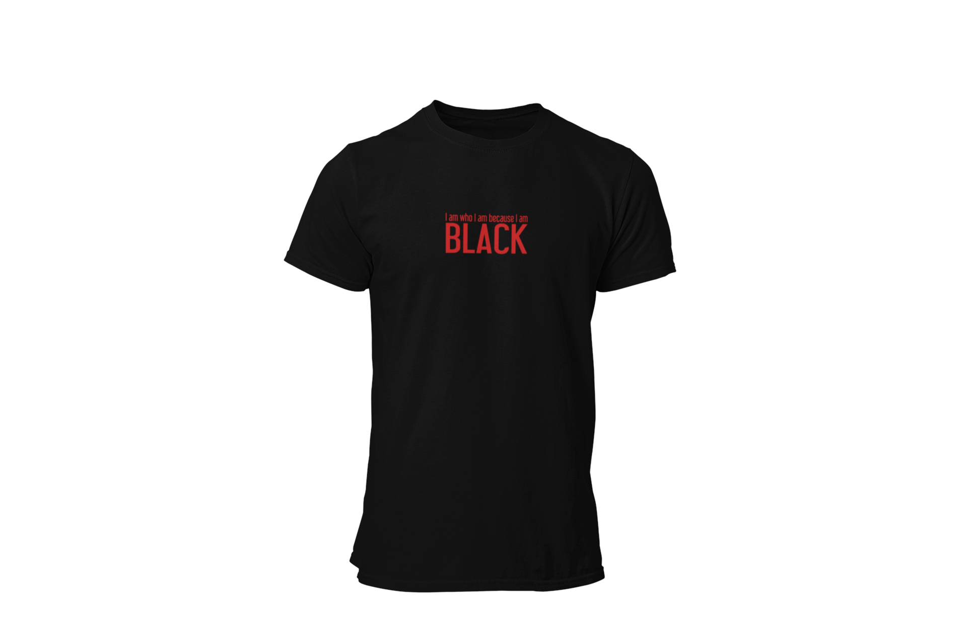 I Am Who I Am Because I Am Black T-shirt
