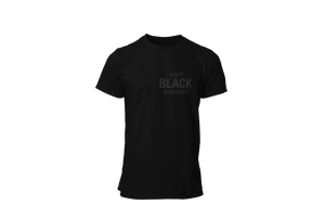 Ain't Black Alright T-shirt