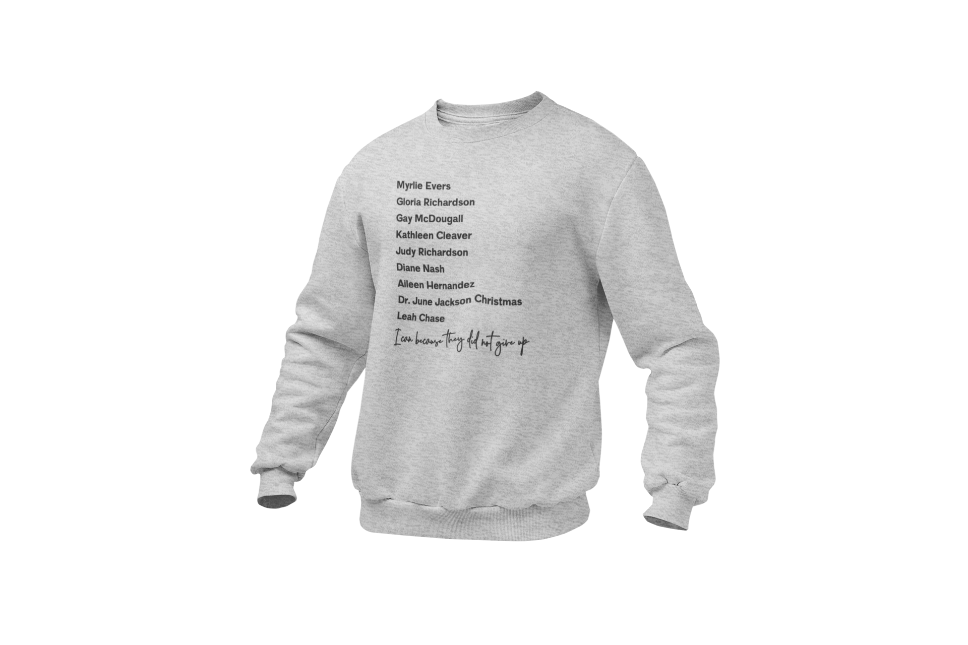 I Can Because They Did Not Give Up Sweatshirt