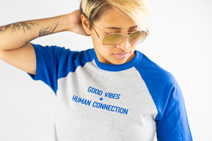 Good Vibes + Human Connection • Raglan Blue Tee