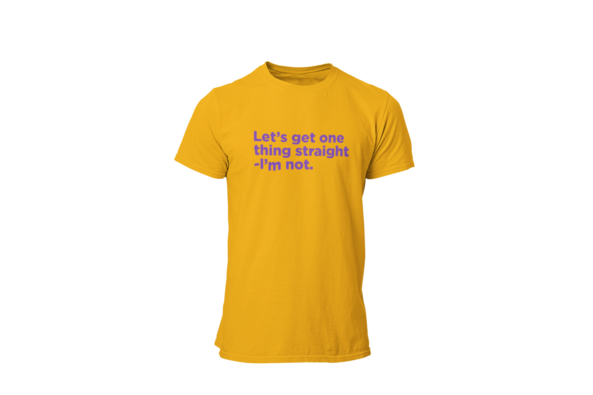 Let's Get One Thing Straight, I'm Not • Purple + Yellow Tee